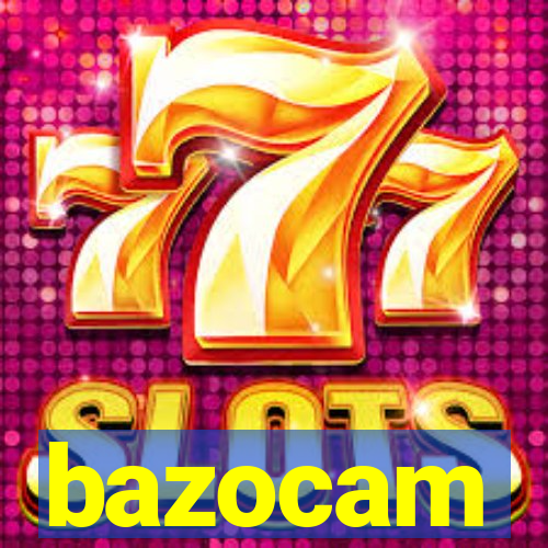 bazocam