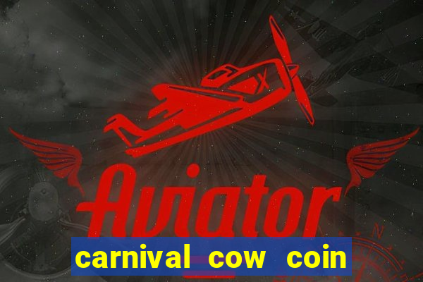 carnival cow coin combo slot