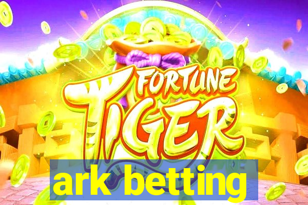 ark betting