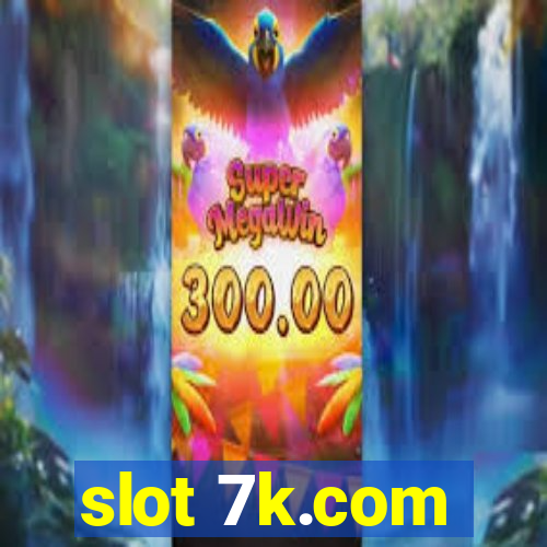 slot 7k.com