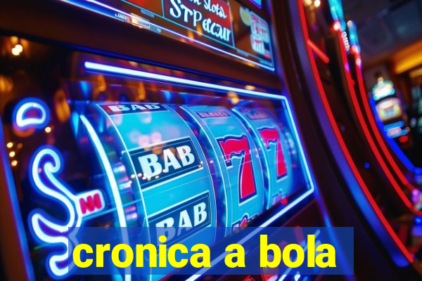 cronica a bola