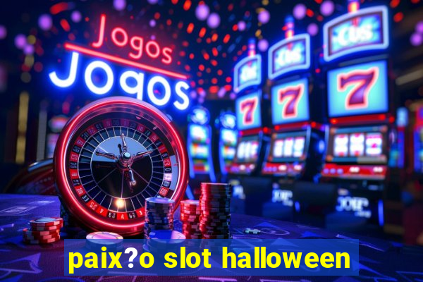 paix?o slot halloween