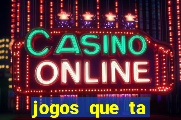 jogos que ta pagando agora