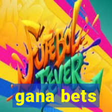 gana bets