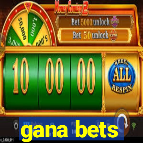 gana bets