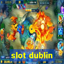 slot dublin