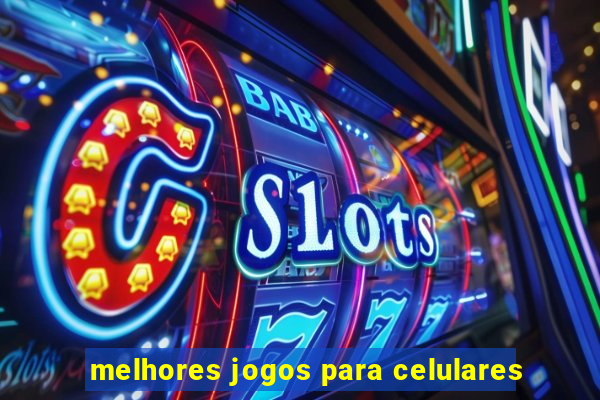 melhores jogos para celulares