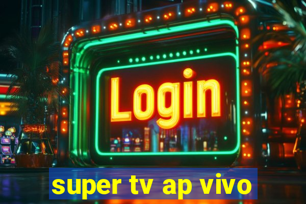 super tv ap vivo