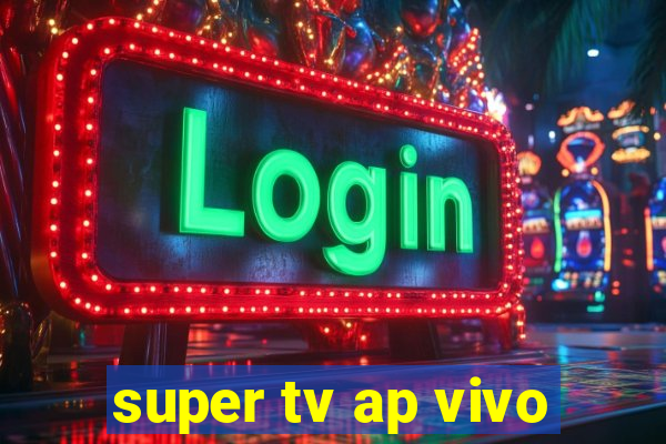 super tv ap vivo