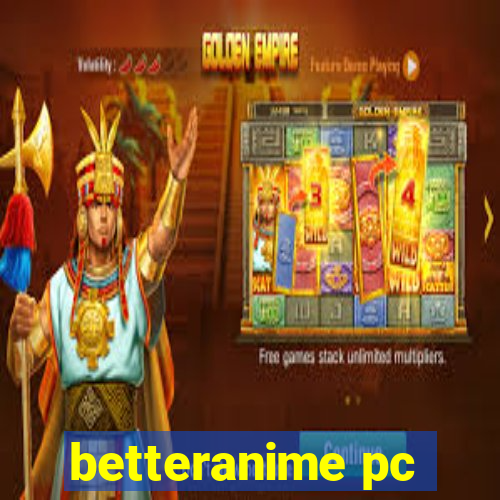 betteranime pc