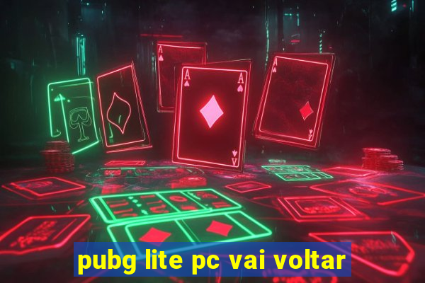 pubg lite pc vai voltar