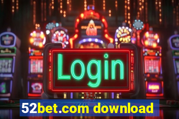 52bet.com download