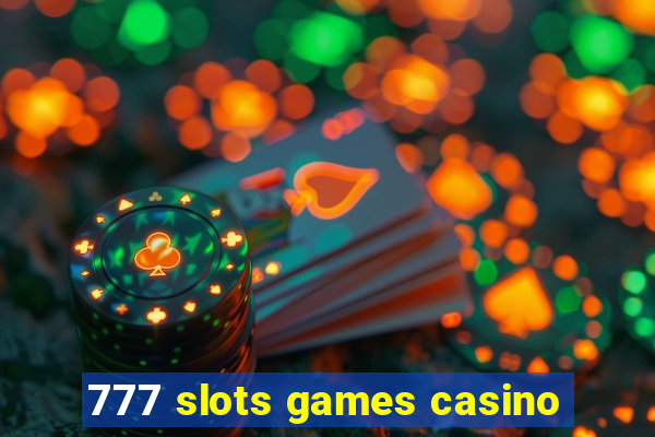 777 slots games casino