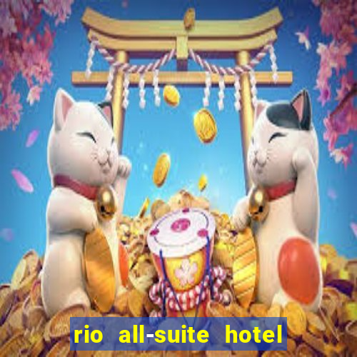 rio all-suite hotel & casino in las vegas