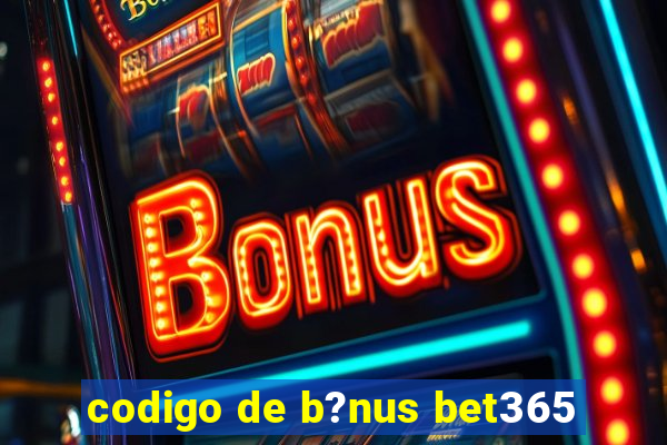 codigo de b?nus bet365