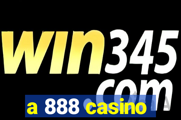 a 888 casino