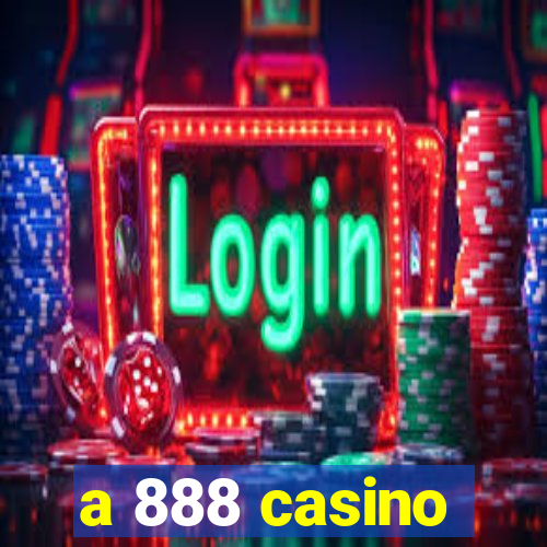 a 888 casino