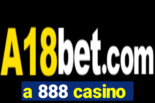 a 888 casino