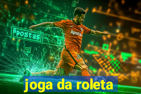 joga da roleta