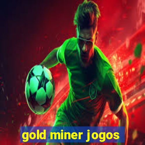 gold miner jogos