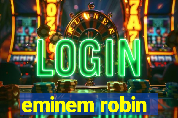 eminem robin