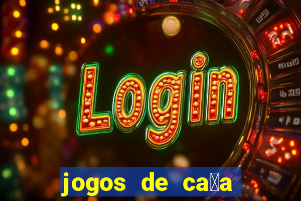 jogos de ca莽a niquel gratis