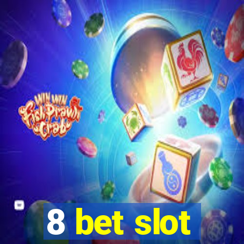 8 bet slot