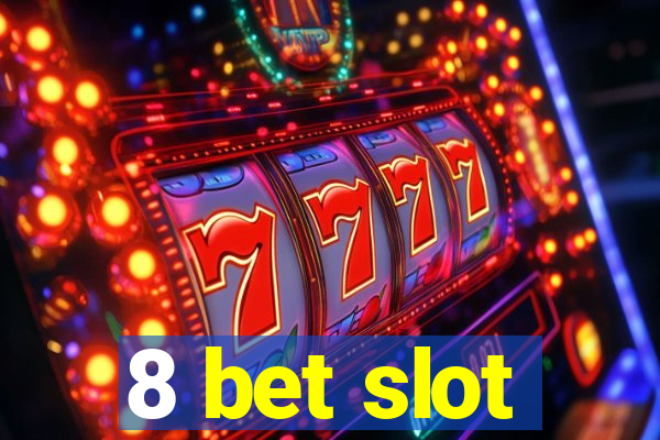 8 bet slot