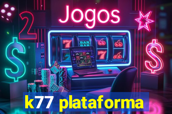 k77 plataforma