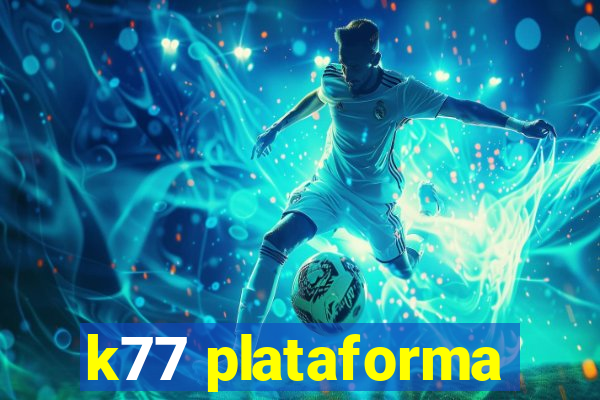 k77 plataforma