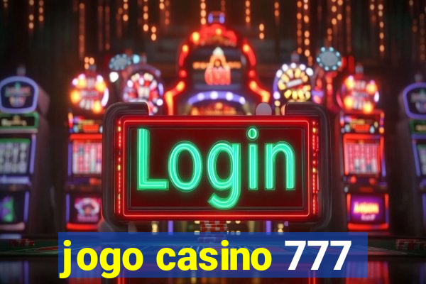 jogo casino 777