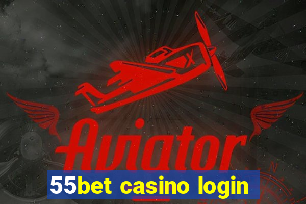 55bet casino login