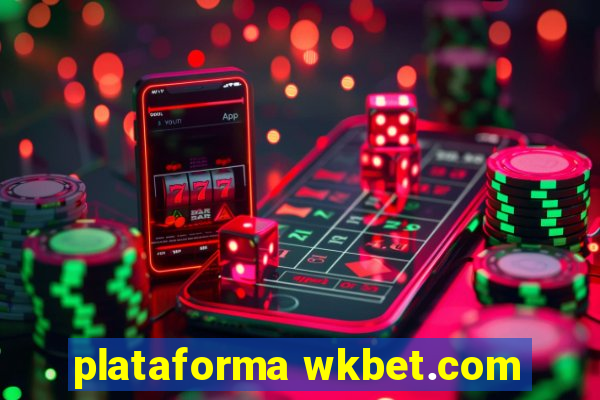 plataforma wkbet.com