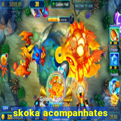 skoka acompanhates