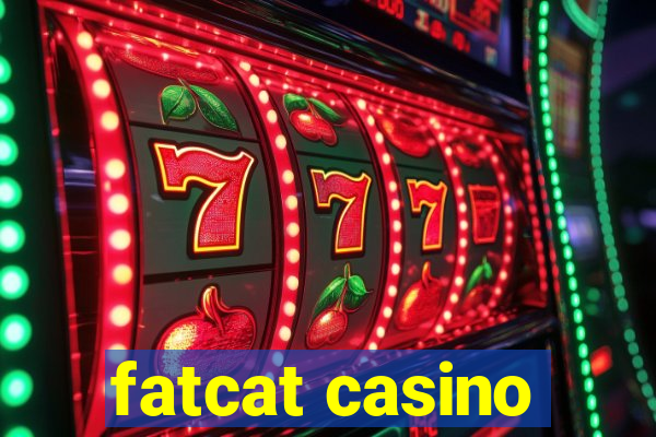 fatcat casino