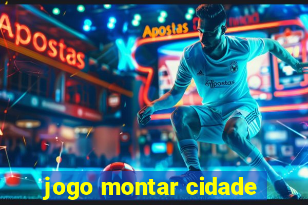 jogo montar cidade