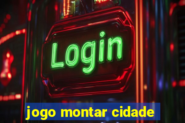 jogo montar cidade