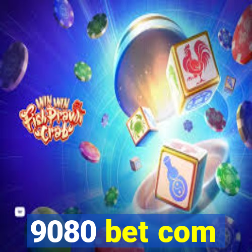 9080 bet com