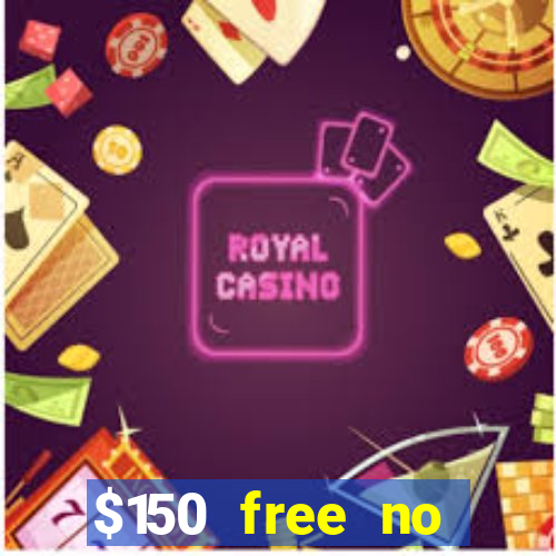 $150 free no deposit casino