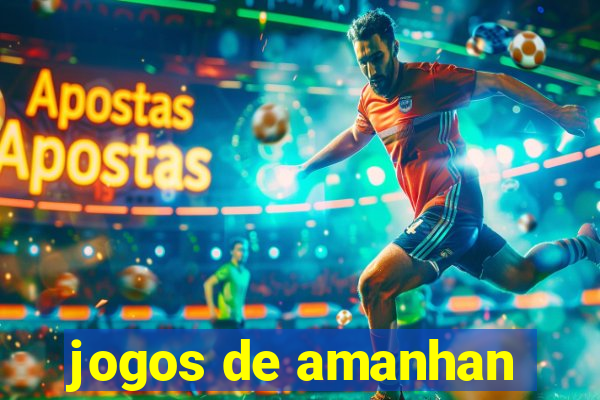 jogos de amanhan