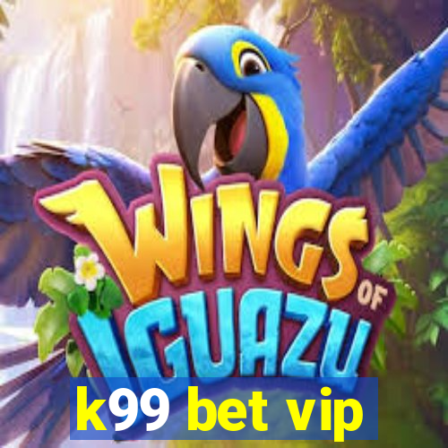 k99 bet vip