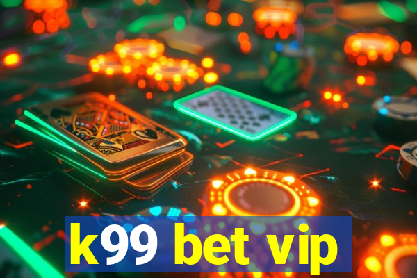 k99 bet vip