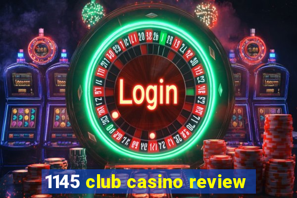 1145 club casino review