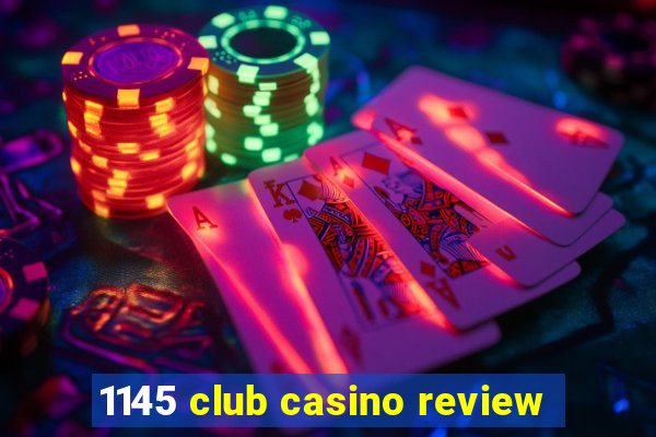 1145 club casino review