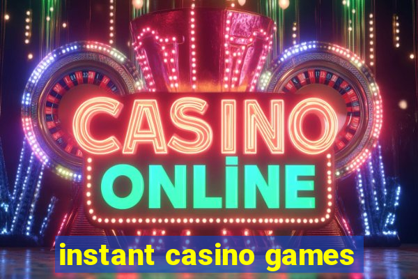 instant casino games