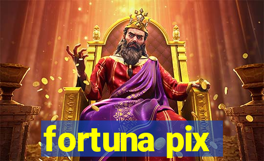 fortuna pix