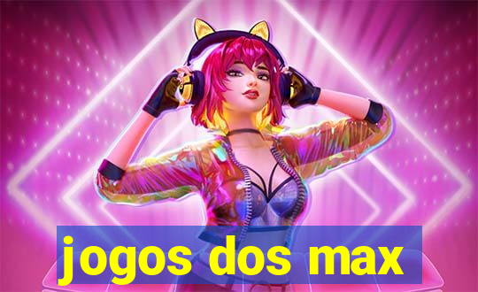 jogos dos max