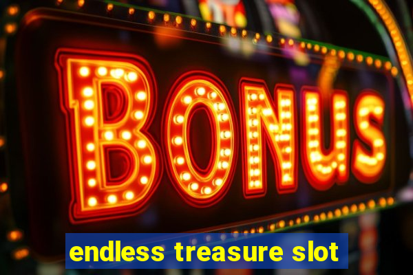 endless treasure slot