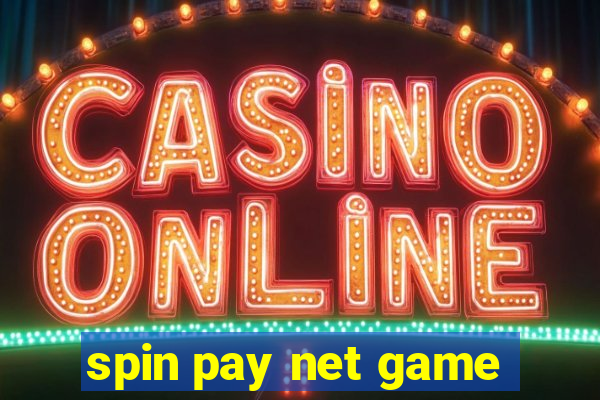 spin pay net game