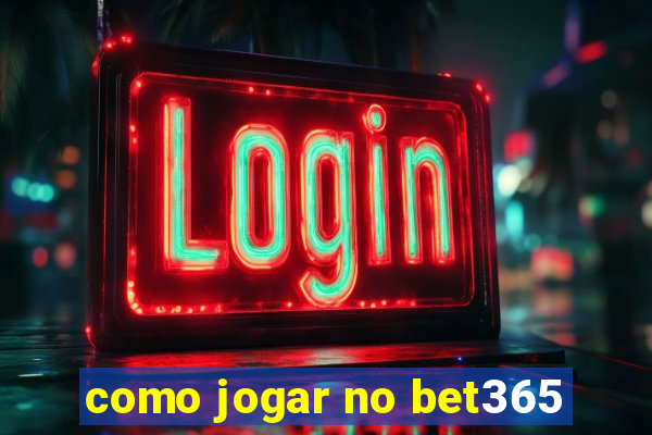 como jogar no bet365